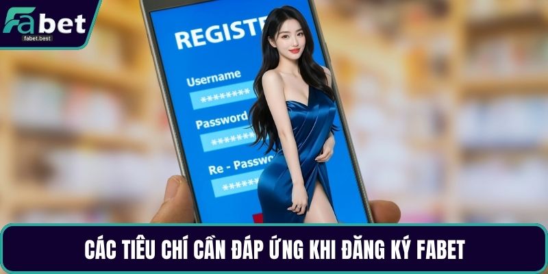 Các tiêu chí cần đáp ứng khi đăng ký Fabet