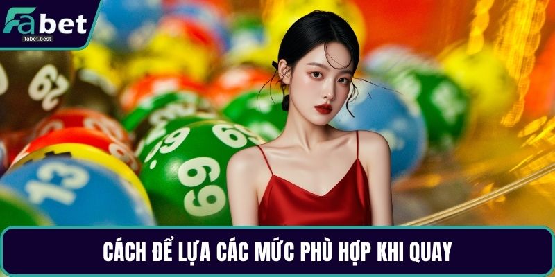 Cách để lựa các mức phù hợp khi quay