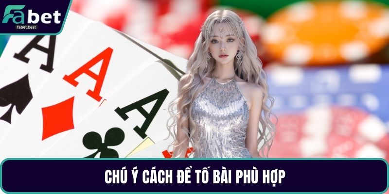 Chú ý cách để tố bài phù hợp