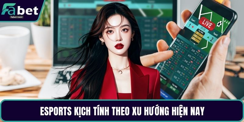 eSports kịch tính theo xu hướng hiện nay