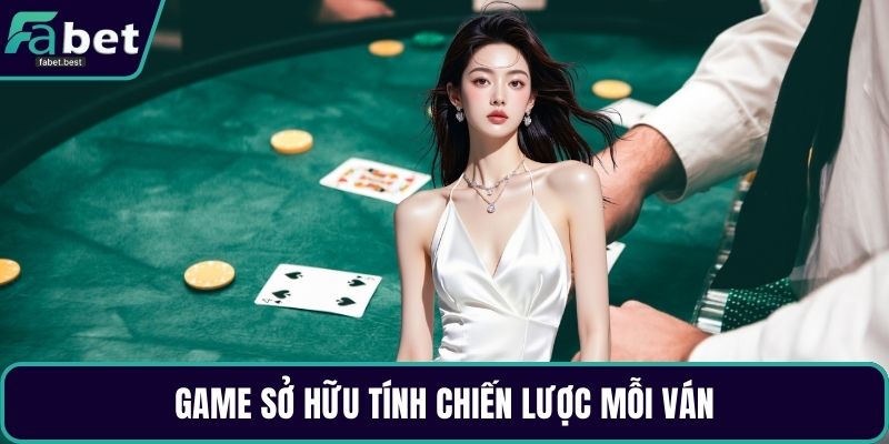 Game sở hữu tính chiến lược mỗi ván