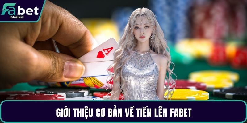 Giới thiệu cơ bản về tiến lên Fabet