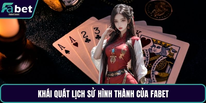Khái quát lịch sử hình thành của Fabet