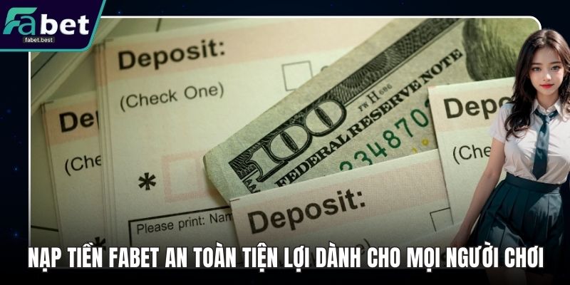 Nạp Tiền Fabet An Toàn Tiện Lợi Dành Cho Mọi Người Chơi