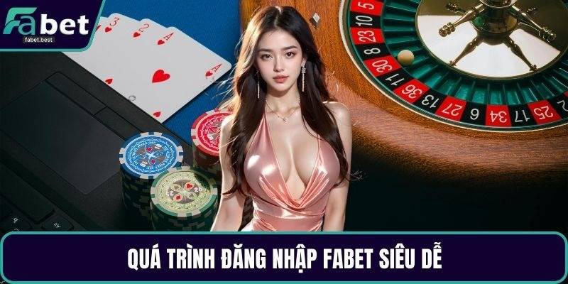 Quá trình đăng nhập Fabet siêu dễ