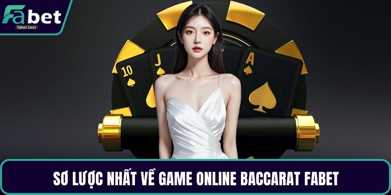 Sơ lược nhất về game online Baccarat Fabet