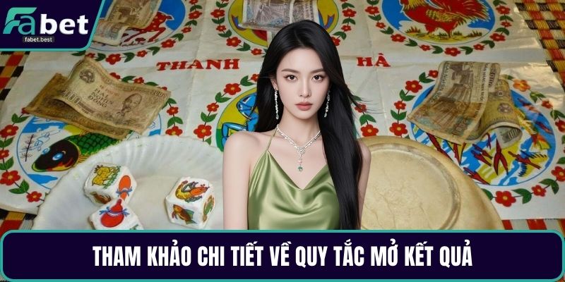 Tham khảo chi tiết về quy tắc mở kết quả
