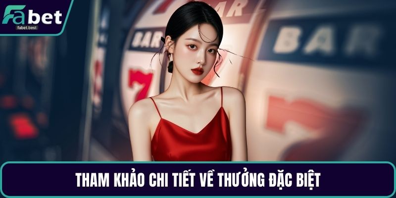 Tham khảo chi tiết về thưởng đặc biệt