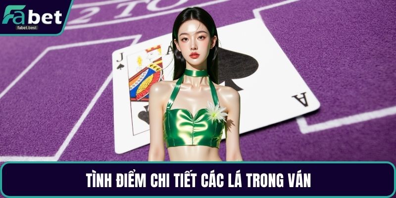 Tình điểm chi tiết các lá trong ván