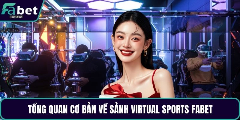 Tổng quan cơ bản về sảnh Virtual Sports Fabet