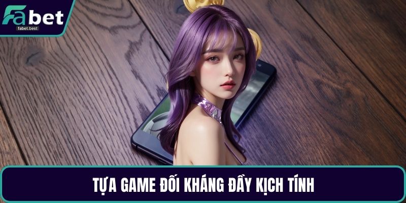 Tựa game đối kháng đầy kịch tính