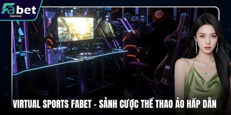 Virtual Sports Fabet – Sảnh Cược Thể Thao Ảo Hấp Dẫn